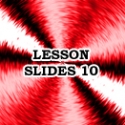 Lesson Slides Volume 10