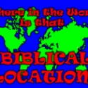 Where in the World is that Biblical Location?